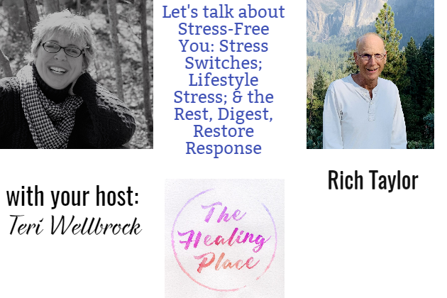 The Healing Place Podcast: Rich Taylor – Stress-Free You: Stress Switches; Lifestyle Stress; & the Rest, Digest, Restore Response