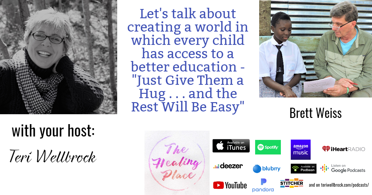 The Healing Place Podcast: Brett Weiss – Creating a World in Which Every Child Has Access to a Better Education
