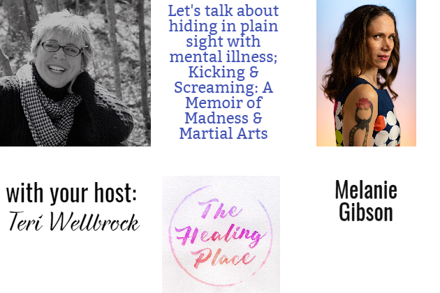 The Healing Place Podcast: Melanie Gibson – Hiding in Plain Sight with Mental Illness