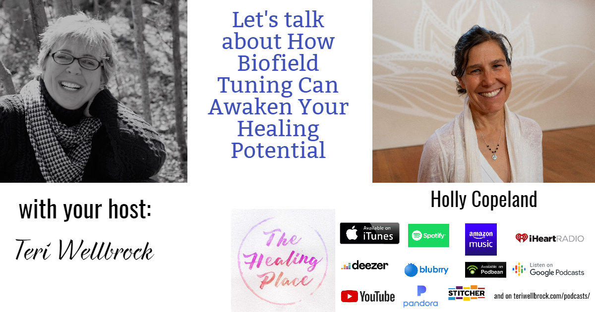 The Healing Place Podcast: Holly Copeland – How Biofield Tuning Can Awaken Your Healing Potential