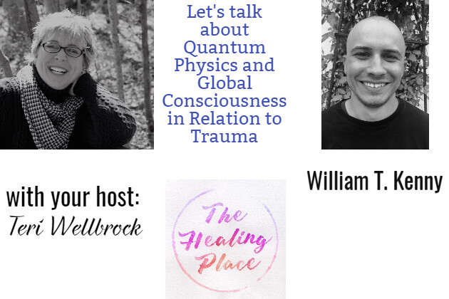 The Healing Place Podcast: William T. Kenny – The Conscious Whole: Quantum Physics and Global Consciousness in Relation to Trauma