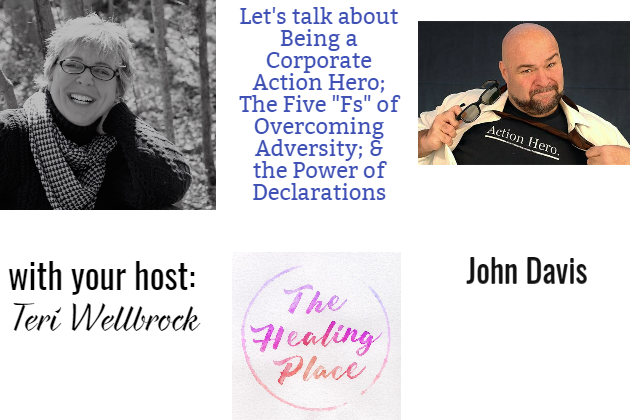 The Healing Place Podcast: John Davis – Corporate Action Hero: The Five “Fs” of Overcoming Adversity
