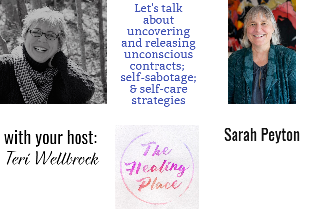 The Healing Place Podcast: Sarah Peyton – Uncovering and Releasing Unconscious Contracts;  Self-sabotage; & Self-care Strategies