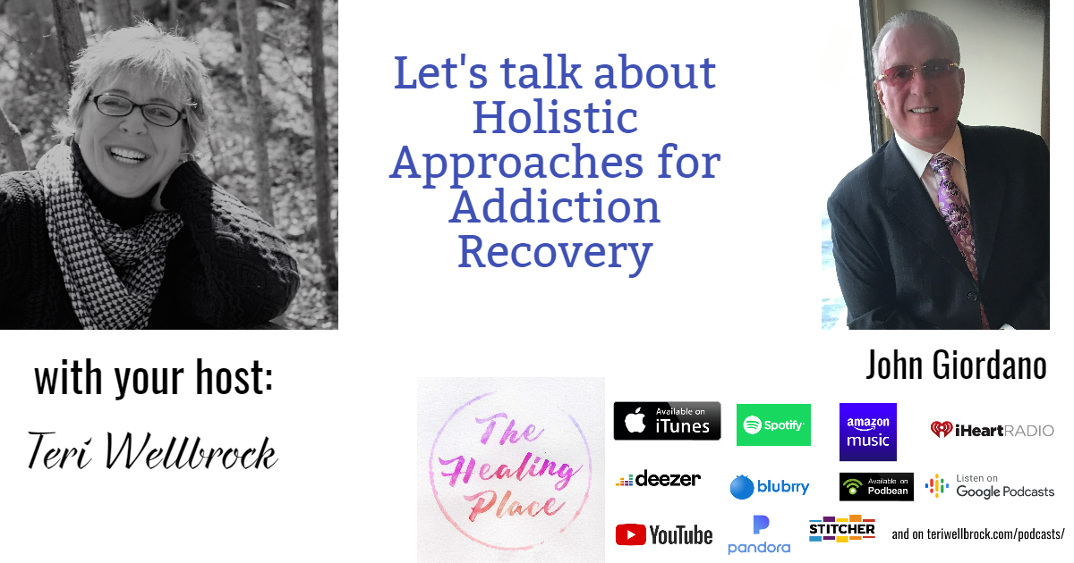 The Healing Place Podcast: John Giordano – Holistic Approaches for Addiction Recovery