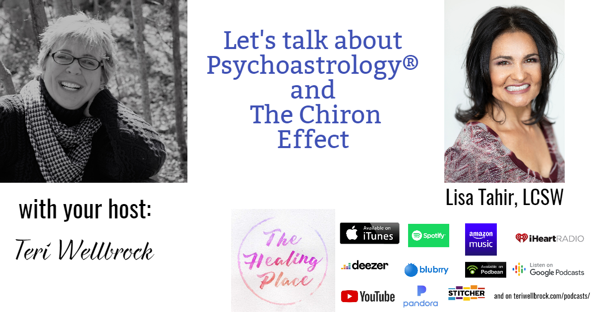 The Healing Place Podcast – Lisa Tahir, LCSW – Psychoastrology® and The Chiron Effect