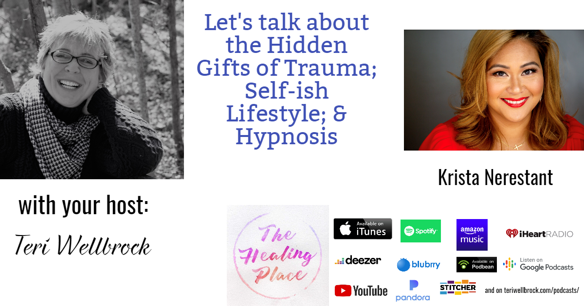 The Healing Place Podcast: Krista Nerestant – The Hidden Gifts of Trauma; Self-ish Lifestyle; & Hypnosis