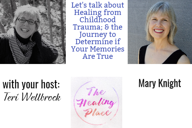 The Healing Place Podcast: Mary Knight – Healing from Childhood Trauma; & the Journey to Determine if Your Memories Are True