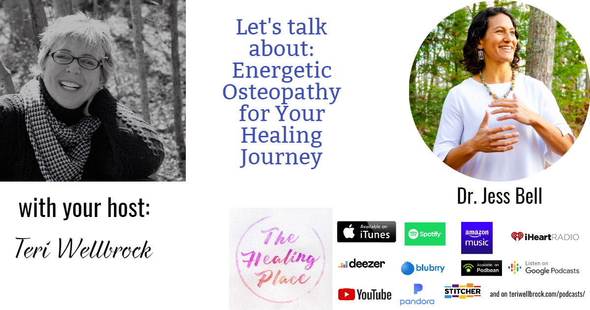 The Healing Place Podcast: Dr. Jess Bell – Energetic Osteopathy for Your Healing Journey