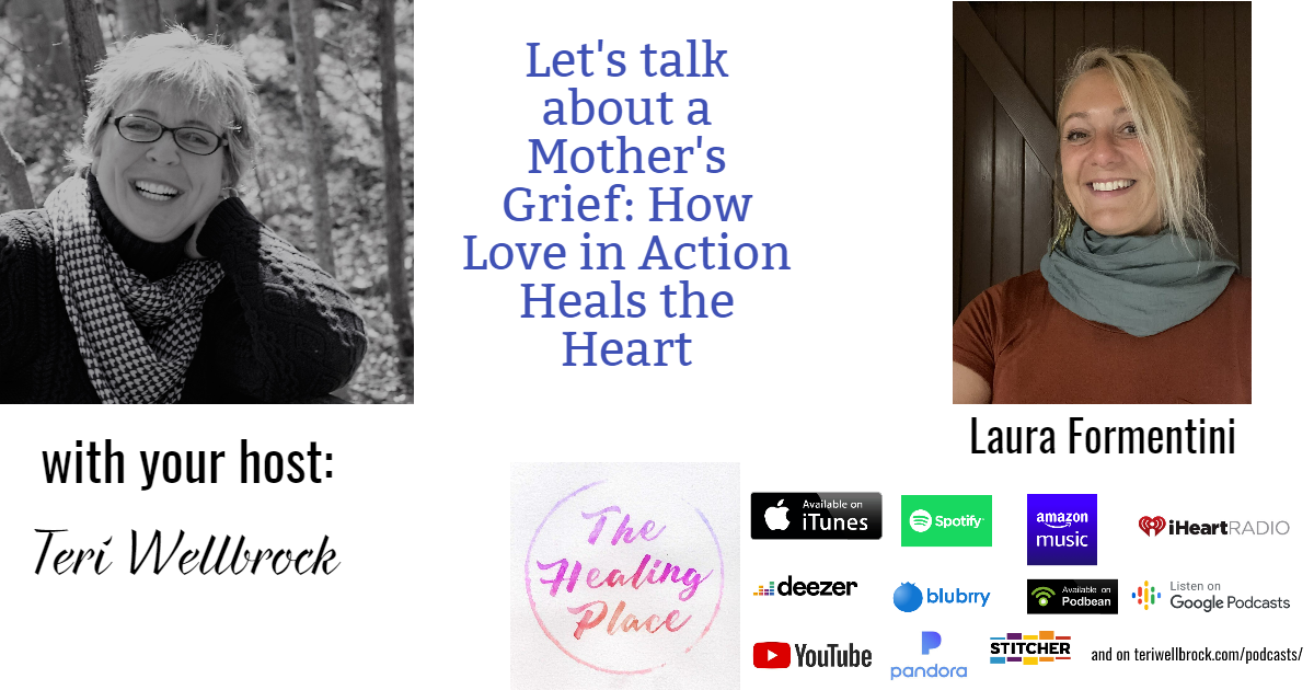 The Healing Place Podcast: Laura Formentini – A Mother’s Grief: How Love in Action Heals the Heart