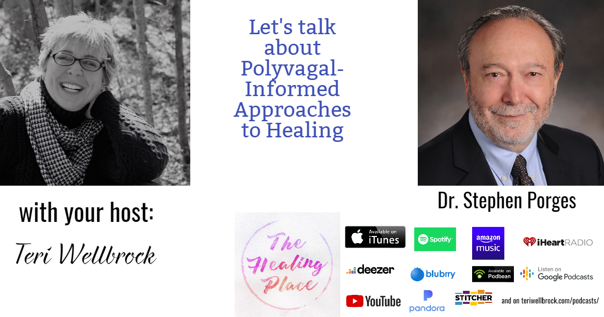 The Healing Place Podcast: Dr. Stephen Porges – Polyvagal-Informed Approaches to Healing