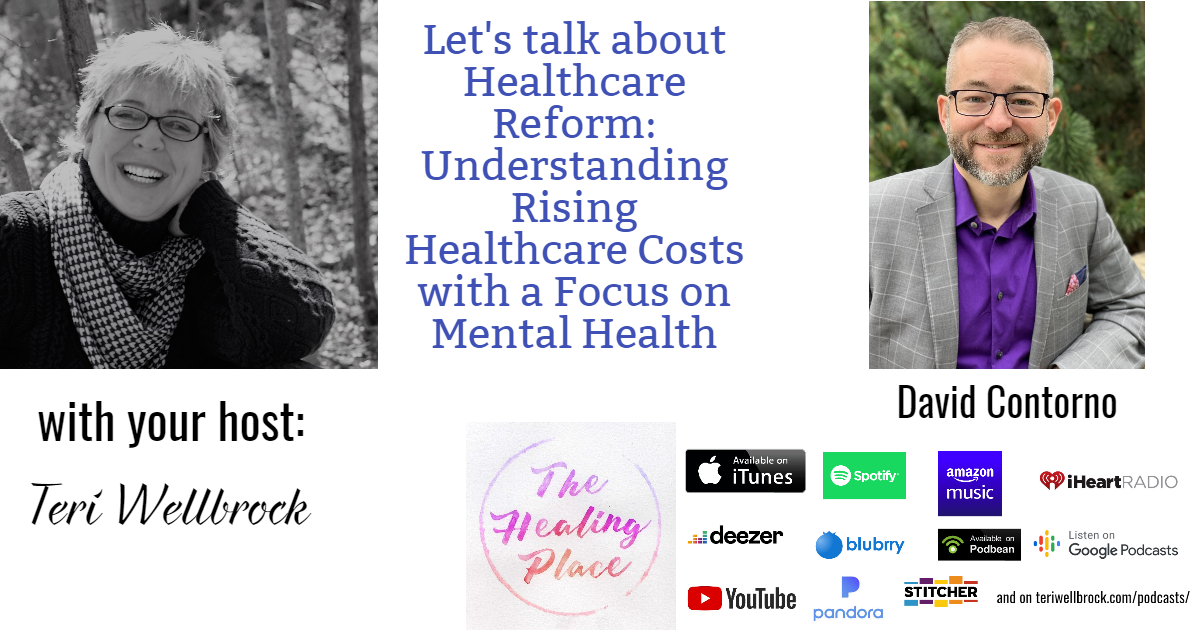 The Healing Place Podcast: David Contorno – Healthcare Reform: Understanding Rising Healthcare Costs with a Focus on Mental Health