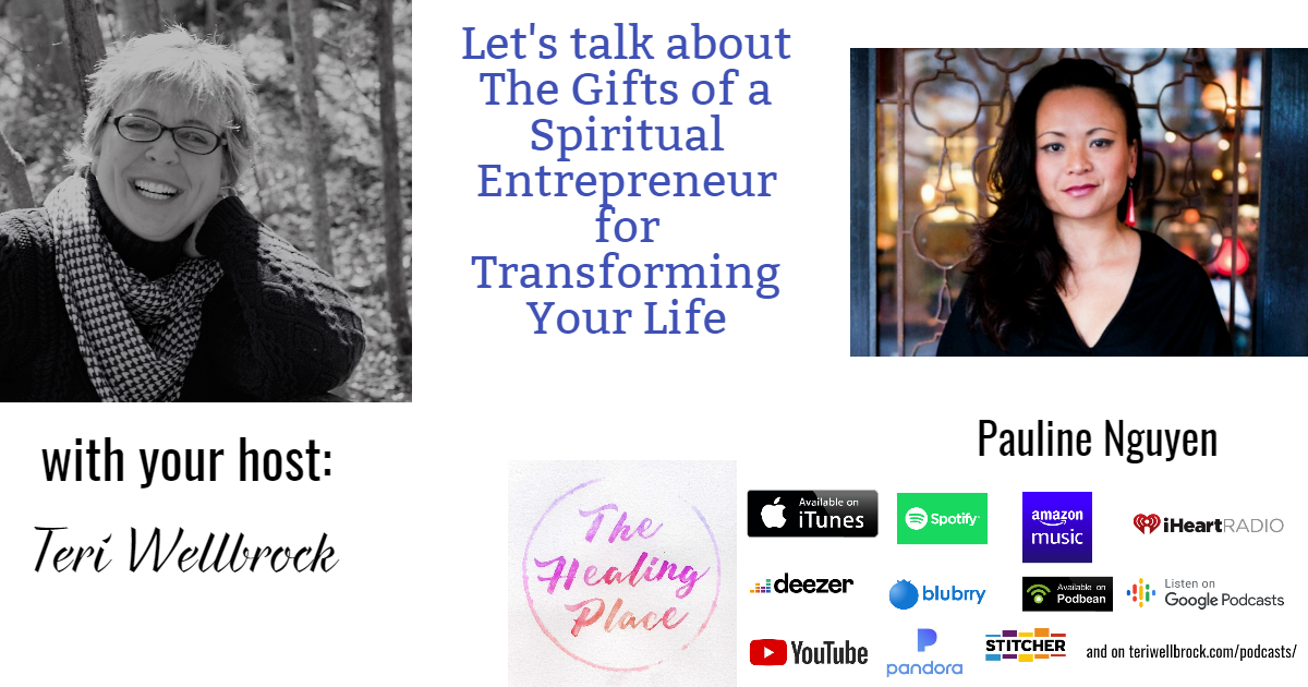The Healing Place Podcast: Pauline Nguyen – The Gifts of a Spiritual Entrepreneur for Transforming Your Life