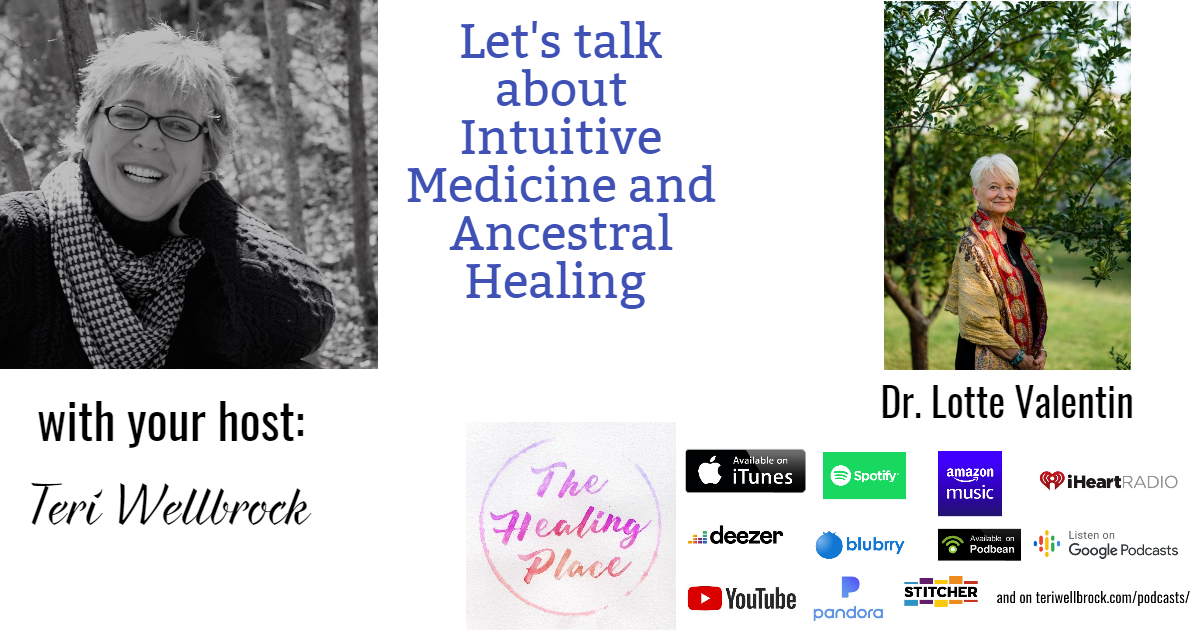 The Healing Place Podcast: Dr. Lotte Valentin – Intuitive Medicine and Ancestral Healing